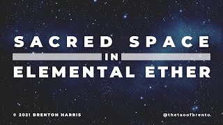 Sacred Space in Elemental Ether Guided Meditation