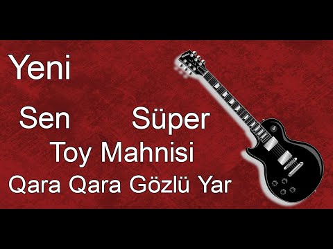 Qara Qara Gözlü Yar Sen Toy Mahnisi Oynamali (Gitara) Yeni