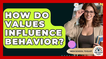 How Do Values Influence Behavior? - High School Toolkit