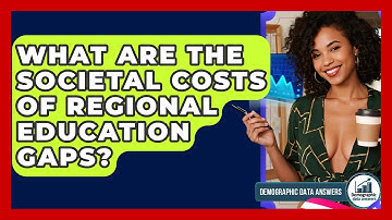 What Are The Societal Costs Of Regional Education Gaps? - Demographic Data Answers