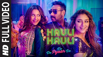 FULL SONG:HAULI HAULI | De De Pyaar De |Ajay Devgn,Tabu, Rakul |Neha Kakkar,Garry S,Tanishk B,Mellow