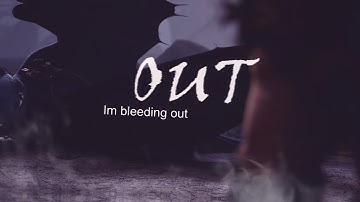 Bleeding Out (mep parts)