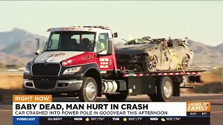 Baby dead, man hospitalized after crash in Goodyear