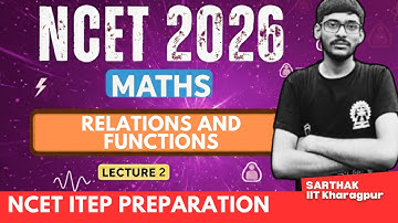 NCET 2026 Mathematics |Relations and Functions| Lecture 2| NCET ITEP Preparation | IIT Kharagpur