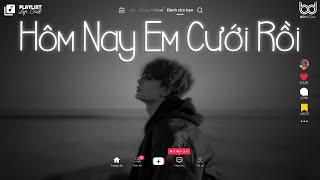 Vì Ngày Hôm Nay Em Cưới Rồi ♫ Hôm Nay Em Cưới Rồi Lofi ♫ Tuyển Tập Nhạc Lofi Chill Tâm Trạng 2023