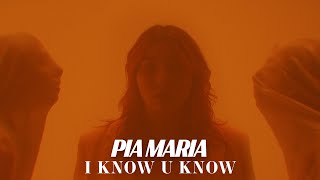 PIA MARIA - I Know U Know (Official Video)