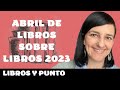 ABRIL DE LIBROS SOBRE LIBROS 2023
