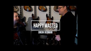 Happy Wasted, A Documentary on Drew Dedman - By Danaë Grieef