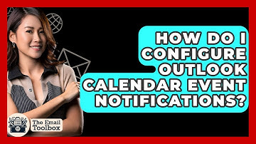 How Do I Configure Outlook Calendar Event Notifications? - TheEmailToolbox.com