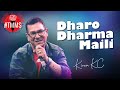 Dharo dharma maili  kiran kc rata makai