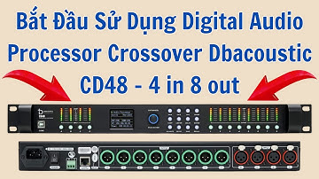 Cách Sử Dụng Crossover Digital Dbacoustic CD48