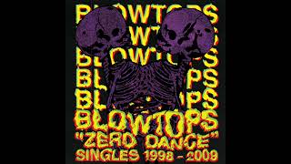 The Blowtops - Zero Dance Singles 1998​-​2009 (Full Album)