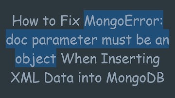 How to Fix MongoError: doc parameter must be an object When Inserting XML Data into MongoDB