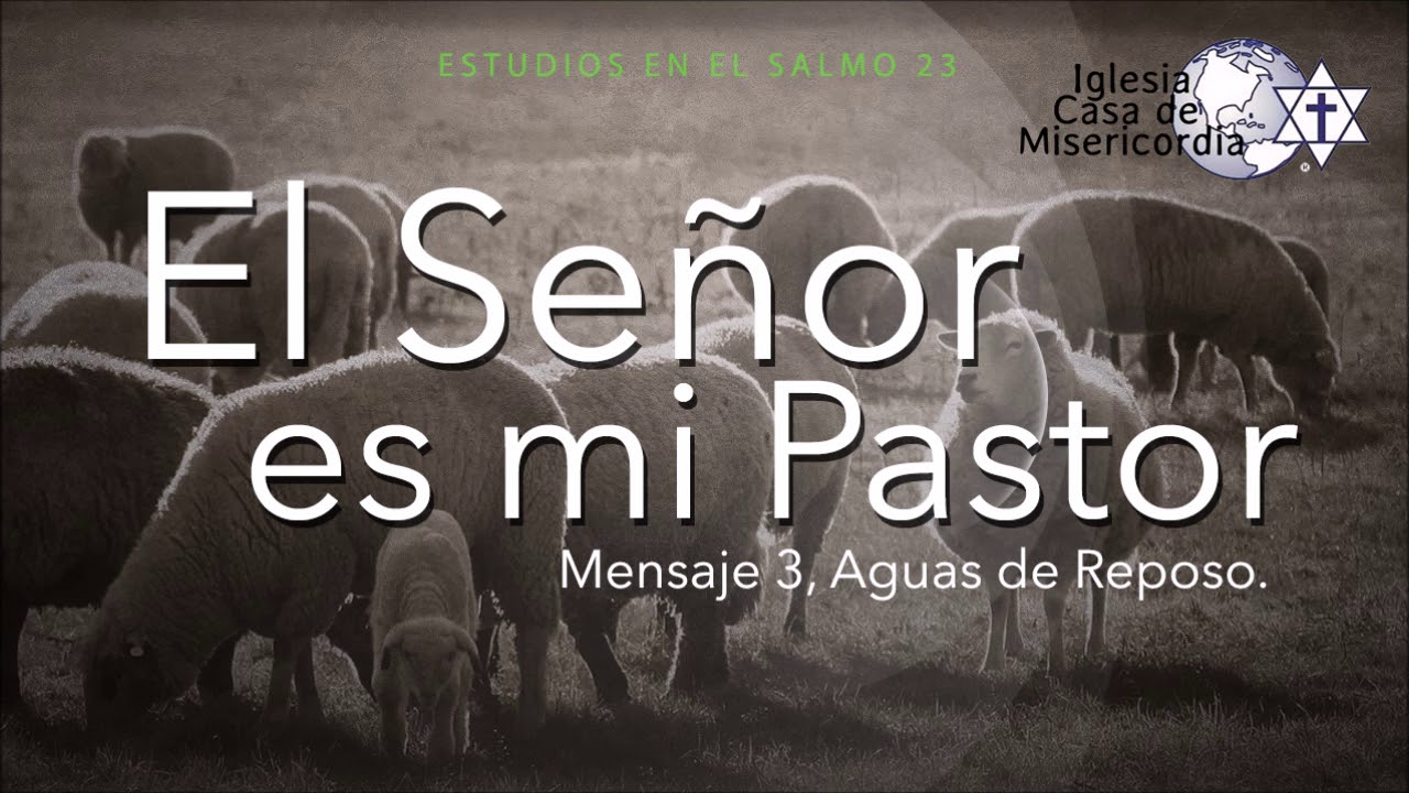 El Señor es mi Pastor, Mensaje 3, Las aguas de reposo, 012, 3-Feb-2019