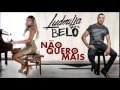 Ludmilla e Belo   Não Quero Mais