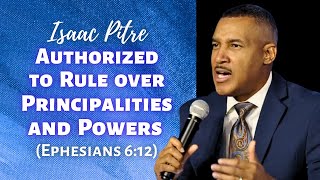 Isaac Pitre: Authorized to Rule Over Principalities and Powers (Ephesians 6:12)