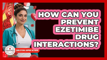 How Can You Prevent Ezetimibe Drug Interactions? - Cholesterol Support Network