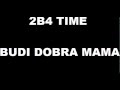 2B4 Time   Budi Dobra Mama