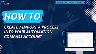 How to: Create/Import a Process into Your Automation Compass Account
