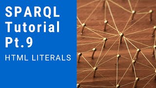 SPARQL Tutorial 9 - HTML literals