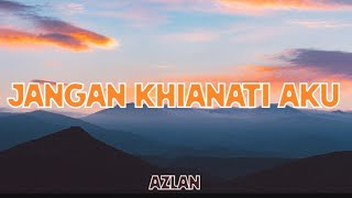 jangan khianati aku Azlan lirik + cover by Dcmd versi rock