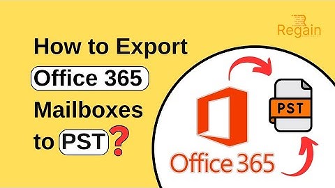 How to Export Office 365 Mailboxes to PST? Regain Office 365 to PST Converter