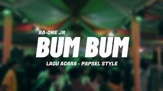 PAPSEL STYLE 🌴 || BUM BUM  || LAGU ACARA 🕺RA-ONE JR