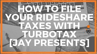 How To File Your Uber & Lyft Driver Taxes Using TurboTax [Jay Presents]