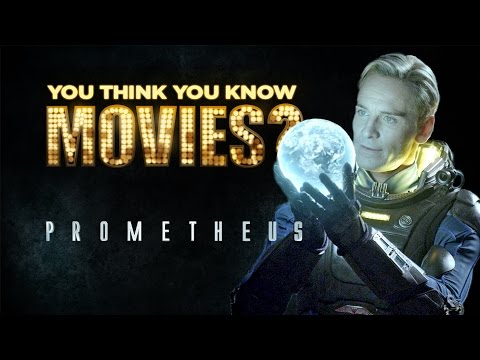 Prometheus - You Think You Know Movies?