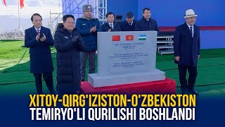 : Xitoy-Qirg'iziston-O'zbekiston temiryo'li qurilishi boshlandi