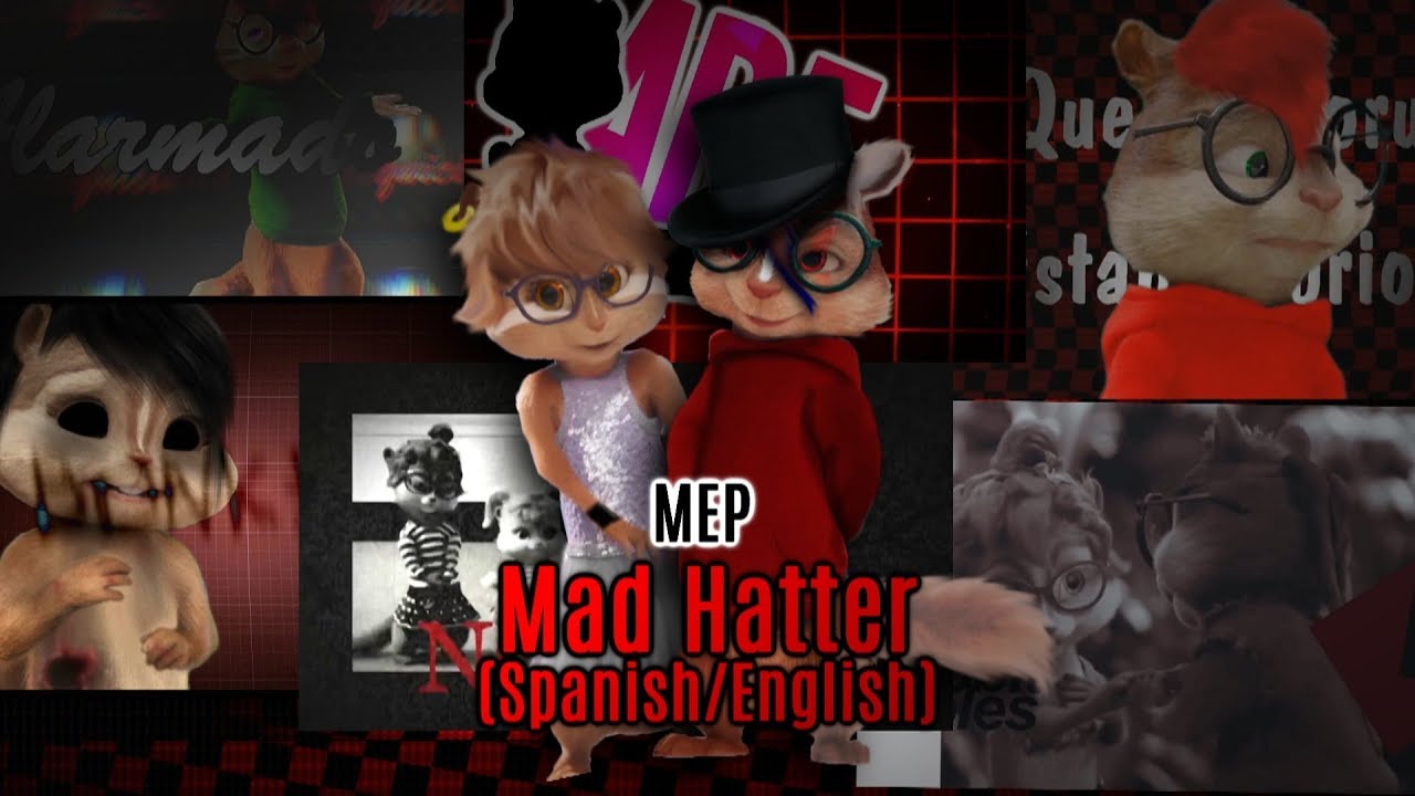 Chipmunks & Chipettes OC's - Mad Hatter [Spanish/English] (Full MEP)
