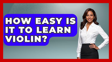 How Easy Is It To Learn Violin? - Classical Serenade