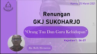 Orang Tua Dan Guru Kehidupan | Renungan Kamis, 25 Maret 2021 | Oleh Bp. Rully Hernawan