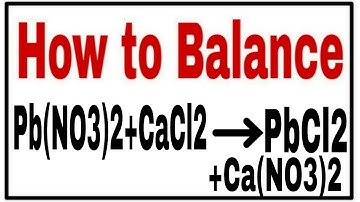 how to balance pb(NO3)2+CaCl2=PbCl2+Ca(NO3)2| Chemical equation  Pb(NO3)2+CaCl2=PbCl2+Ca(NO3)2