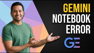 Fix Gemini Notebook Error (Easy Guide)