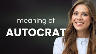 Autocrat Meaning Of Autocrat