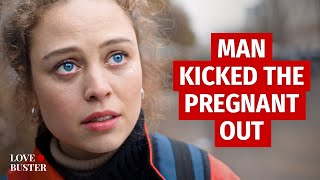 MAN KICKED THE PREGNANT OUT | @LoveBuster_