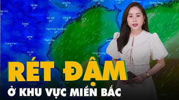 Dự báo thời tiết 14-12: Miền Bắc sắp rét hại, có nơi dưới 0 độ C; Miền Nam se se lạnh lúc sáng sớm
