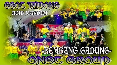 KEMBANG GADUNG NAEK BUAH KAWUNG// EGOT JAIPONG ASIH MANDIRI ONET GROUP// NYALINDUNG