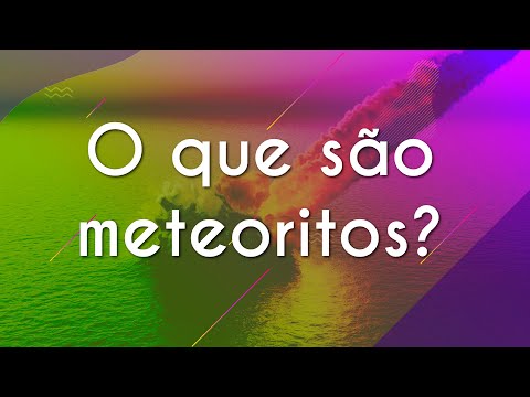 Vídeo: O que significa meteoros e meteoritos?