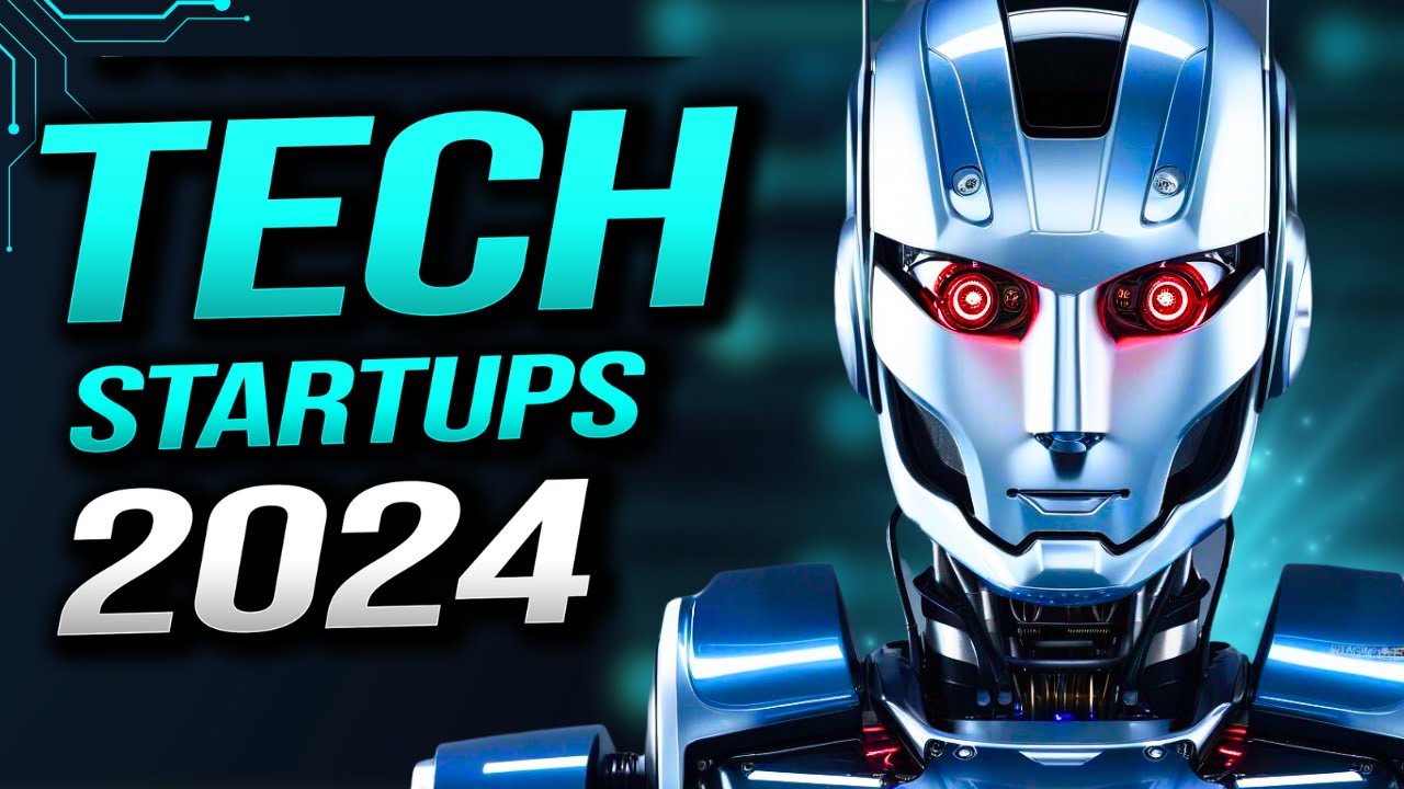The Most Innovative Tech Startups of 2024 - YouTube