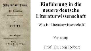 VL Einführung in die Neuere deutsche Literaturwissenschaft: Was ist Literaturwissenschaft?