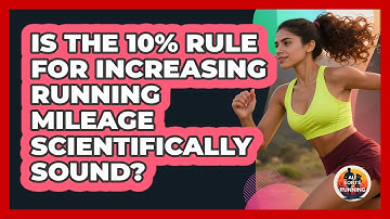 Is The 10% Rule For Increasing Running Mileage Scientifically Sound? - All Sorts Of Running