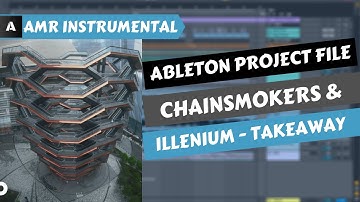 The Chainsmokers, ILLENIUM - Takeaway Remake (Project File) + Instrumental