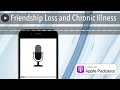 Friendship Loss and Chronic Illness