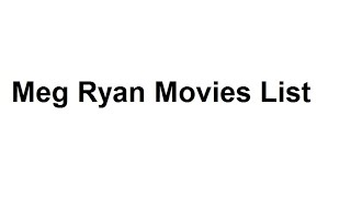 Meg Ryan Movies List - Total Movies List