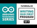 Arduino Programming Series - Tutorial 03 | Writing our First Program [in Hindi]