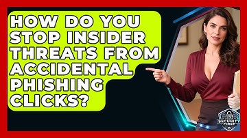 How Do You Stop Insider Threats From Accidental Phishing Clicks? - SecurityFirstCorp.com