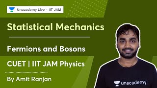CUET 2022 | Statistical Mechanics #3 | Fermions and Bosons  Amit Ranjan | Unacademy IIT JAM 2023