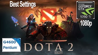 DOTA 2 Intel G4600 GTX 1050Ti Best Settings 2020